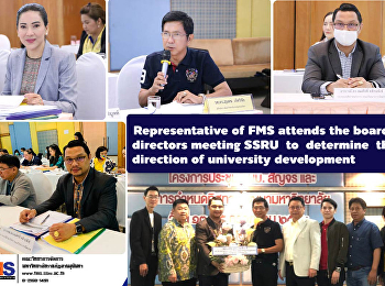 Representative of FMS attends the board
of directors meeting SSRU to determine
the direction of university development